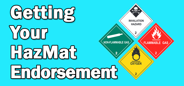 Everything You Need To Know About Getting Your Hazmat Endorsement 1149